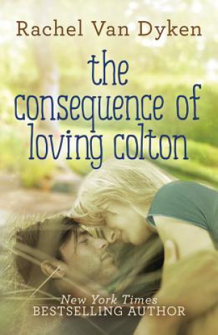 Buch Consequence of Loving Colton RACHEL VAN DYKEN