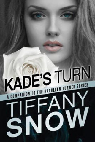 Könyv Kade's Turn TIFFANY SNOW