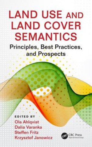 Knjiga Land Use and Land Cover Semantics Ola Ahlqvist