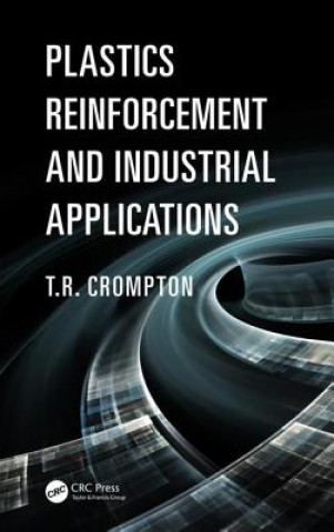 Книга Plastics Reinforcement and Industrial Applications Thomas Roy Crompton