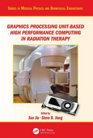 Buch Graphics Processing Unit-Based High Performance Computing in Radiation Therapy Xun Jia