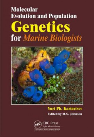 Kniha Molecular Evolution and Population Genetics for Marine Biologists Yuri Kartavtsev