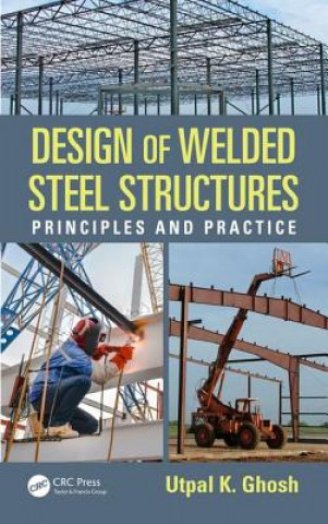 Carte Design of Welded Steel Structures Utpal K. Ghosh