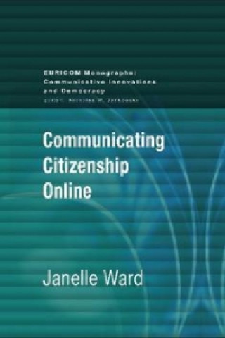Kniha Communicating Citizenship Online Janelle Ward