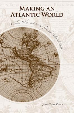 Carte Making an Atlantic World James Taylor Carson