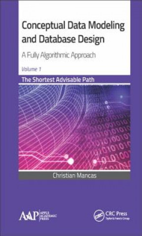 Knjiga Conceptual Data Modeling and Database Design: A Fully Algorithmic Approach, Volume 1 Christian Mancas