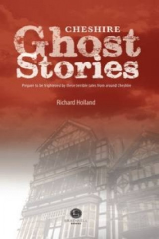Carte Cheshire Ghost Stories Richard Holland
