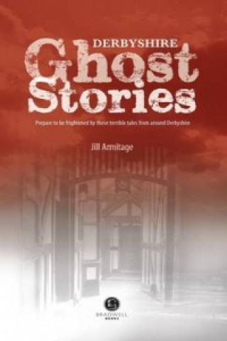Kniha Derbyshire Ghost Stories Jill Armitage