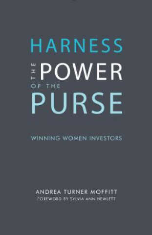 Book Harness the Power of the Purse: Winning Women Investors Andrea Turner Moffitt