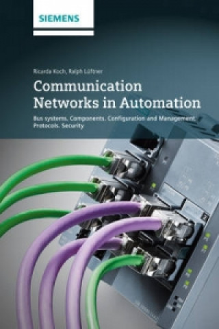 Kniha Communication Networks in Automation - Bus Systems , Industrial Security and Network Design Ralph Luftner