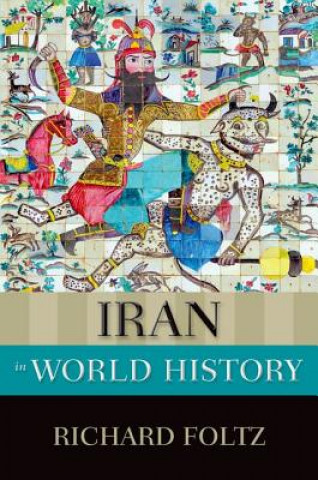 Carte Iran in World History Richard Foltz