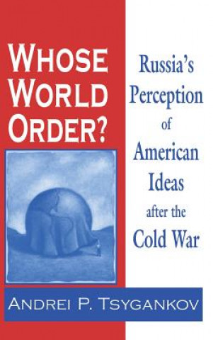 Carte Whose World Order? Andrei P. Tsygankov