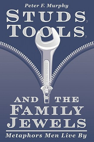 Könyv Studs, Tools and the Family Jewels Peter F. Murphy