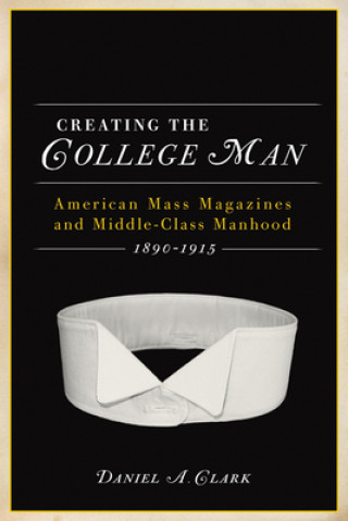 Knjiga CREATING THE COLLEGE MAN Daniel A. Clark