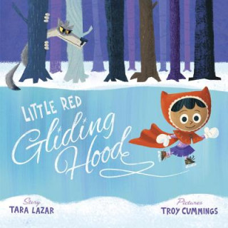 Könyv Little Red Gliding Hood Troy Cummings