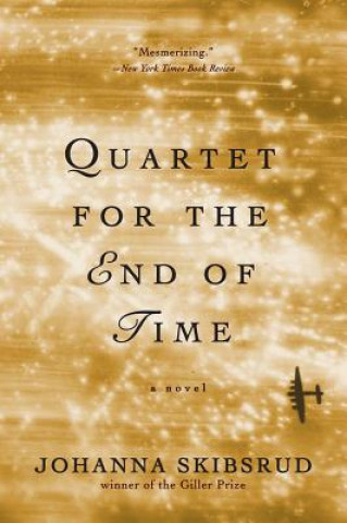 Carte Quartet for the End of Time - A Novel Johanna Skibsrud