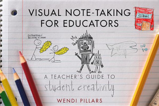 Könyv Visual Note-Taking for Educators Wendi Pillars