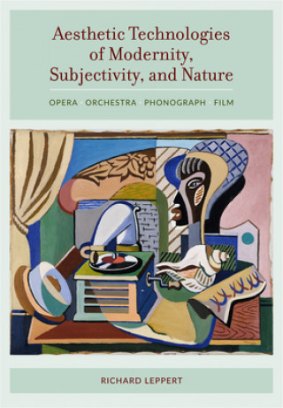 Carte Aesthetic Technologies of Modernity, Subjectivity, and Nature Richard Leppert