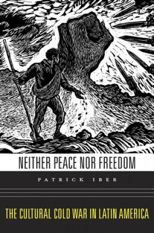 Книга Neither Peace nor Freedom Patrick Iber
