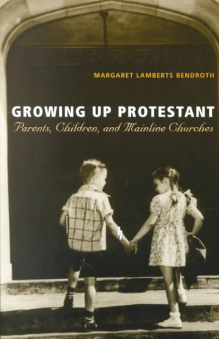 Książka Growing Up Protestant Margaret Lamberts Bendroth