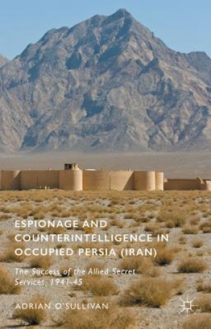 Book Espionage and Counterintelligence in Occupied Persia (Iran) Adrian O'Sullivan
