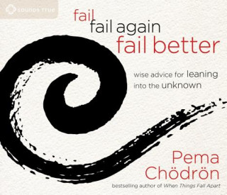 Audio Fail, Fail Again, Fail Better Pema Chodron