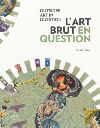 Könyv Outsider Art in Question Carine Fol