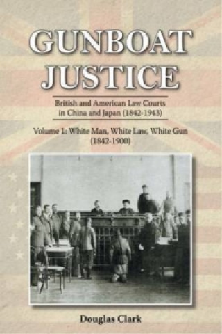 Kniha Gunboat Justice: White Man, White Gun DOUGLAS CLARK