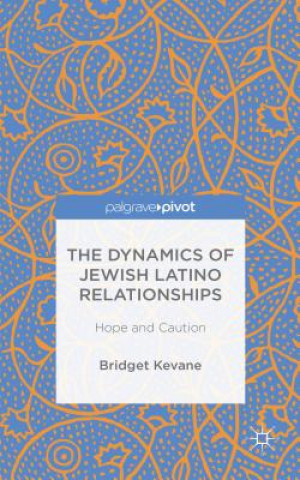 Kniha Dynamics of Jewish Latino Relationships Bridget Kevane