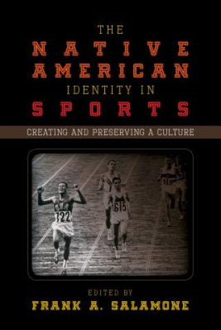 Könyv Native American Identity in Sports Frank A Salamone