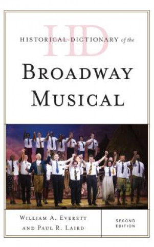 Kniha Historical Dictionary of the Broadway Musical William A. Everett