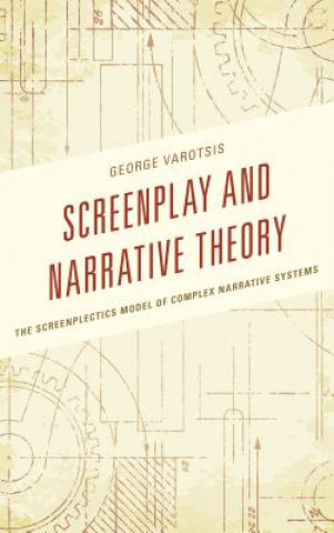 Könyv Screenplay and Narrative Theory George Varotsis