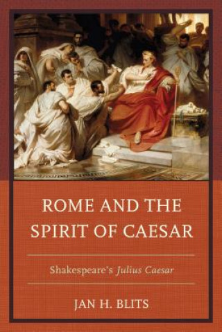 Könyv Rome and the Spirit of Caesar Jan H. Blits