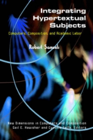 Könyv Integrating Hypertextual Subjects Robert Samuels