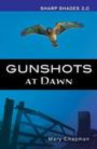 Kniha Gunshots At Dawn  (Sharp Shades) Mary Chapman