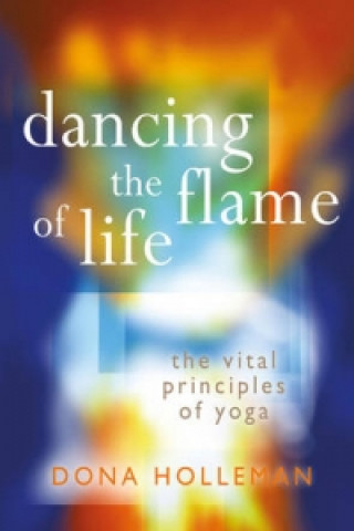 Könyv Dancing the Flame of Life Dona Holleman
