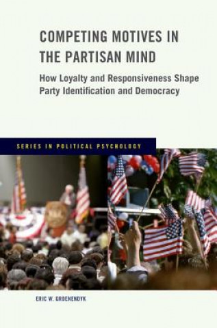 Kniha Competing Motives in the Partisan Mind Eric W. Groenendyk