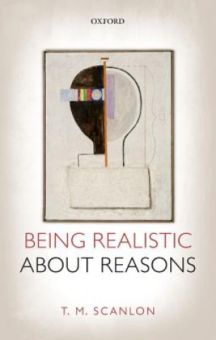 Книга Being Realistic about Reasons T. M. Scanlon