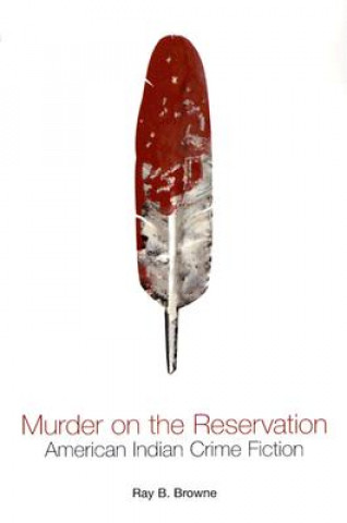 Könyv Murder on the Reservation Ray B. Browne