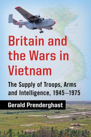 Könyv Britain and the Wars in Vietnam Gerald Prenderghast