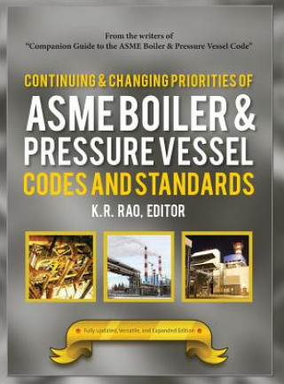 Kniha Continuing and Changing Priorities of the ASME Boiler and Pressure Vessel Codes and Standards K. R. Rao