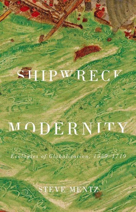 Kniha Shipwreck Modernity Steve Mentz