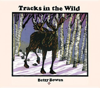 Kniha Tracks in the Wild Betsy Bowen