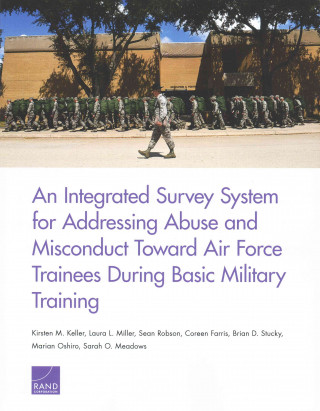 Kniha Integrated Survey System for Addressing Abuse and Misconduct Toward Air Force Trainees During Basic Military Training Sean Robson