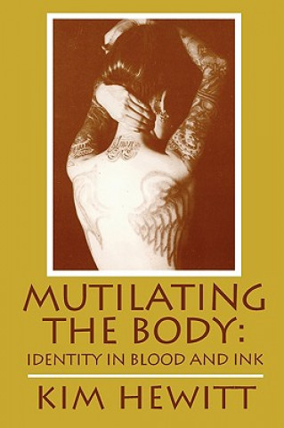 Kniha Mutilating the Body Kim Hewitt