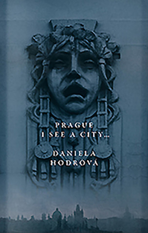 Kniha Prague. I See a City... Daniela Hodrová