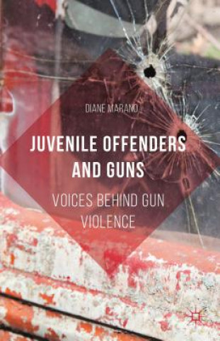 Książka Juvenile Offenders and Guns Diane Marano