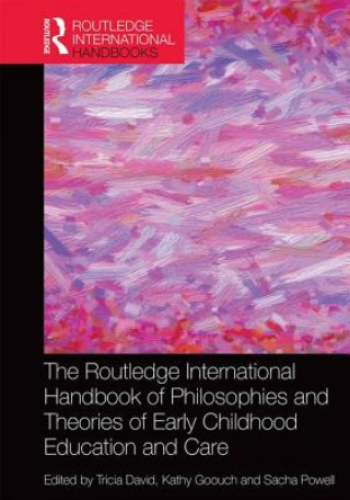 Carte Routledge International Handbook of Philosophies and Theories of Early Childhood Education and Care Sacha Powell