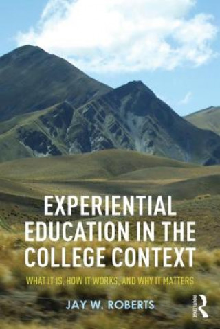 Carte Experiential Education in the College Context Jay W. Roberts