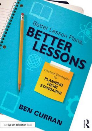 Kniha Better Lesson Plans, Better Lessons Ben Curran